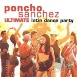 Ultimate Latin Dance Party by Poncho Sanchez