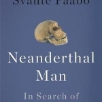 Neanderthal Man: In Search of Lost Genomes