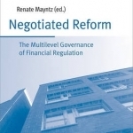 Negotiated Reform: The Mulitlevel Governance of Financial Regulation