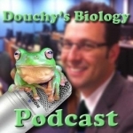 Douchy&#039;s Biology Podcast