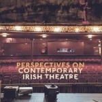 Perspectives on Contemporary Irish Theatre: Populating the Stage