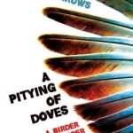 A Pitying of Doves: Birder Murder Mystery 2
