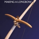 Teaching the Bow to Bend: Making a Longbow