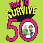 How to Survive 50