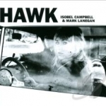 Hawk by Isobel Campbell / Mark Lanegan