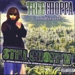 Still Chopp&#039;n by Treechoppa