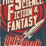 The Science-Fiction and Fantasy Quiz Book