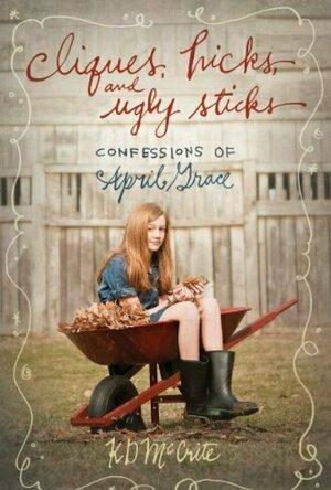 Cliques, Hicks, and Ugly Sticks (Confessions of April Grace #2)