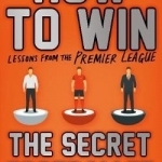 How to Win: Lessons from the Premier League