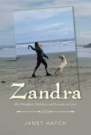Zandra: My Daughter, Diabetes, and Lessons in Love