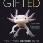 Insanely Gifted: Turn Your Demons into Creative Rocket Fuel