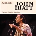 Paper Thin: The 1989 Canadian Broadcast by John Hiatt