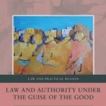 Law and Authority Under the Guise of the Good