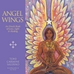 Angel Wings: An Oracle Book of Love, Light &amp; Healing