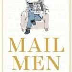 Mail Men: The Unauthorized Story of the Daily Mail - The Paper That Divided and Conquered Britain