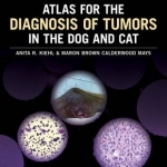 Atlas for the Diagnosis of Tumors in the Dog and Cat