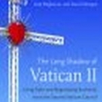 The Long Shadow of Vatican II: Living Faith and Negotiating Authority Since the Second Vatican Council