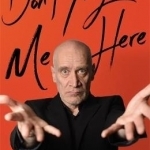 Don't You Leave Me Here: My Life