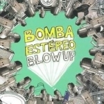 Blow Up by Bomba Estereo