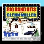 Big Band Hits of Glenn Miller, Vol. 1 by The Glenn Miller Orchestra