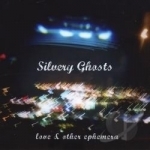 Love &amp; Other Ephemera by Silvery Ghosts