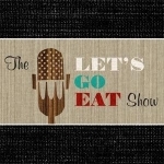 The Let&#039;s Go Eat Show