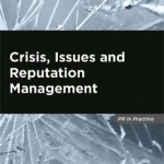 Crisis, Issues and Reputation Management: A Handbook for PR and Communications Professionals