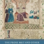 The Prose Brut and Other Late Medieval Chronicles: Books Have Their Histories. Essays in Honour of Lister M. Matheson