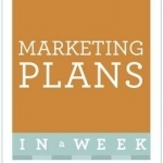 Marketing Plans in a Week: How to Write a Marketing Plan in Seven Simple Steps