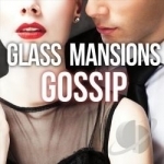 Gossip by Glass Mansions