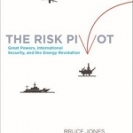 The Risk Pivot: Great Powers, International Security, and the Energy Revolution