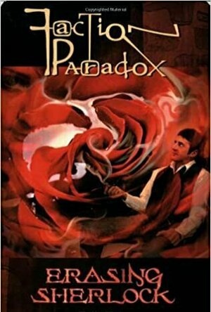 Faction Paradox: Erasing Sherlock (Faction Paradox, #5)