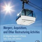 Mergers, Acquisitions, and Other Restructuring Activities: An Integrated Approach to Process, Tools, Cases, and Solutions