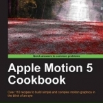 Apple Motion 5 Cookbook