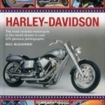 Harley-Davidson: The Most Revered Motorcycle in the World Shown in Over 570 Glorious Photographs