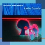 Jazz Moods: &#039;Round Midnight by Aretha Franklin