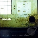 Point at Which It Falls Apart by Mesh