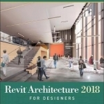 Revit Architecture 2018 for Designers