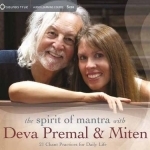 Spirit of Mantra with Deva Premal and Miten: 21 Chant Practices for Daily Life