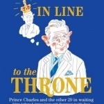 In Line to the Throne: Prince Charles and the Other 29 in Waiting
