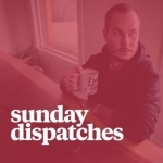 Sunday Dispatches