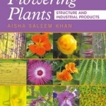 Flowering Plants: Structure and Industrial Products