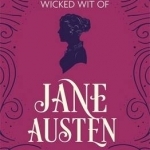 The Wicked Wit of Jane Austen