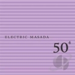50th Birthday Celebration, Vol. 4 by Electric Masada