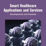 Smart Healthcare Applications and Services: Developments and Practices