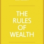 The Rules of Wealth: A Personal Code for Prosperity and Plenty