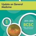 2015-2016 Basic and Clinical Science Course (BCSC): Section 1: Update on General Medicine