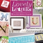 Lovely Letters: 9 Cross-Stitch Alphabets &amp; Monograms