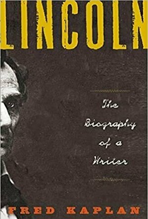 Lincoln: The Biography of a Writer