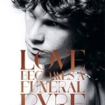 Love Becomes a Funeral Pyre: A Biography of the Doors